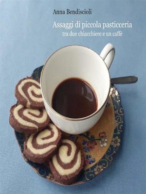 cover image of Assaggi di piccola pasticceria tra due chiacchiere e un caffè